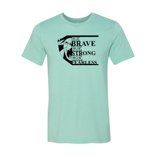 Be Brave Shirt